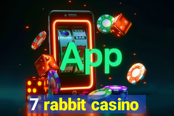 7 rabbit casino