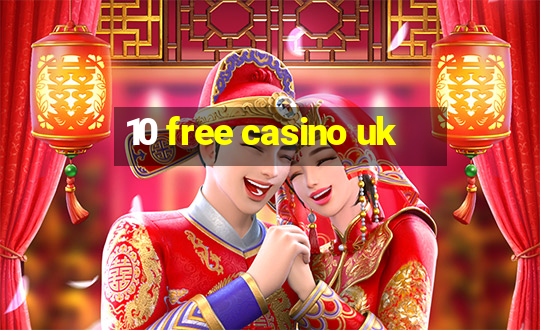 10 free casino uk