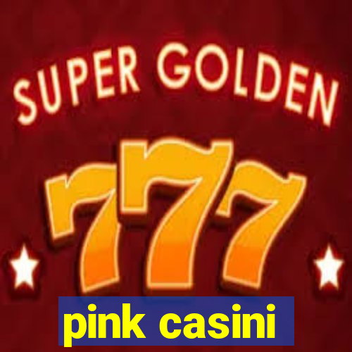 pink casini