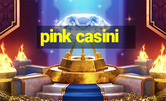 pink casini