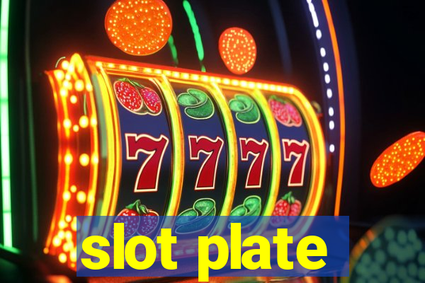 slot plate