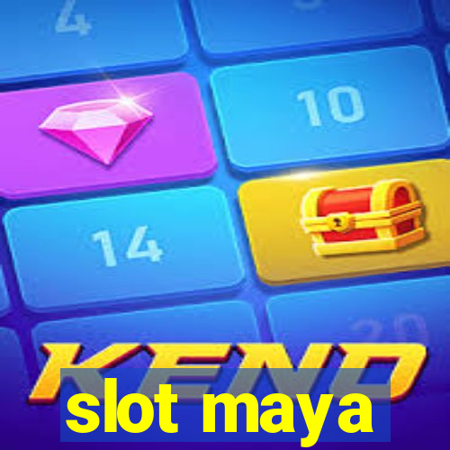 slot maya