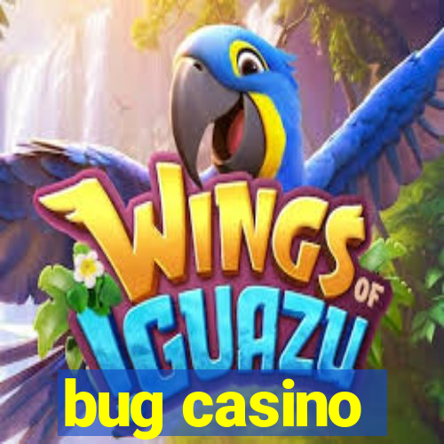 bug casino