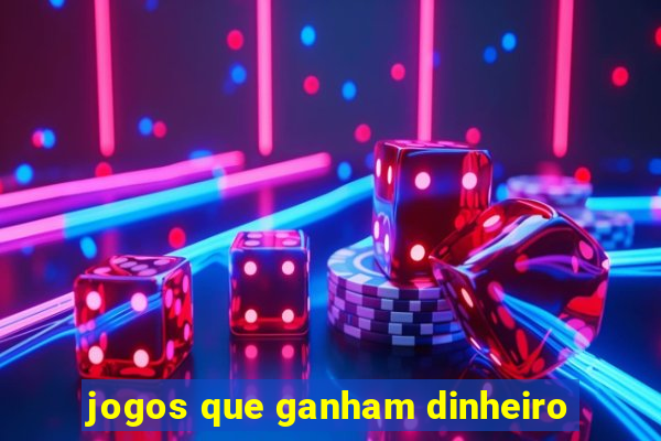 jogos que ganham dinheiro