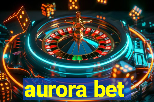 aurora bet