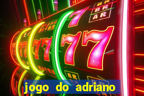 jogo do adriano imperador cassino