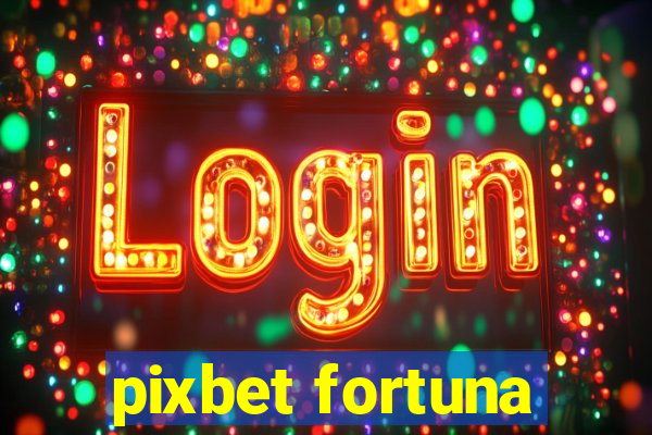 pixbet fortuna