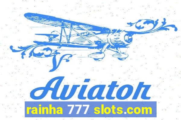 rainha 777 slots.com