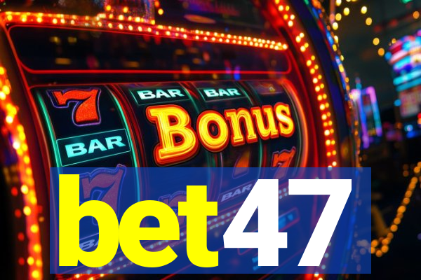 bet47