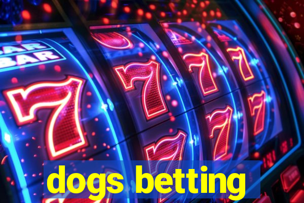 dogs betting