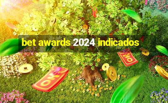 bet awards 2024 indicados