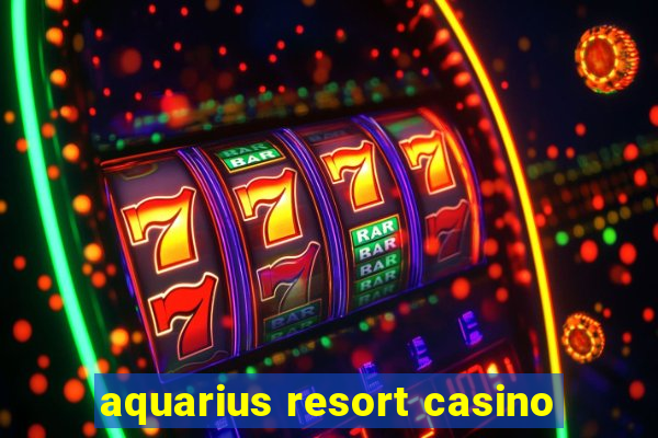 aquarius resort casino