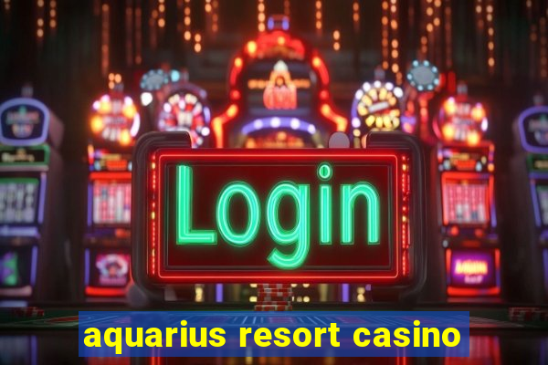 aquarius resort casino