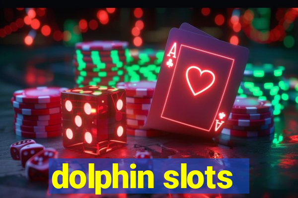 dolphin slots