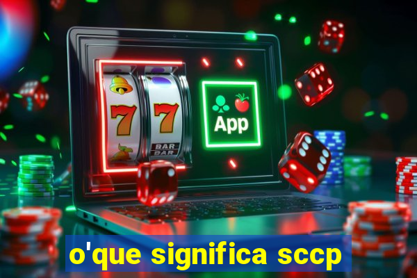 o'que significa sccp