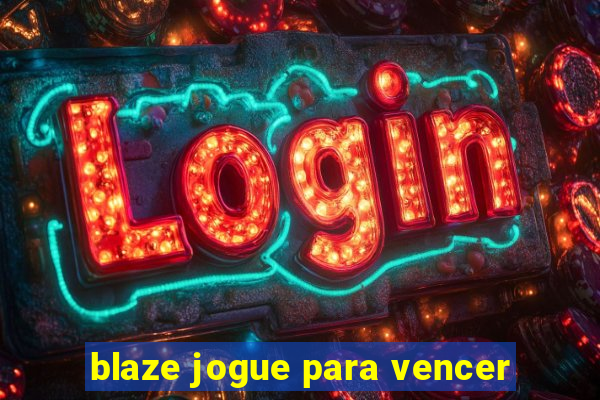 blaze jogue para vencer