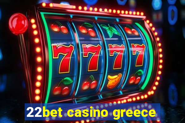 22bet casino greece