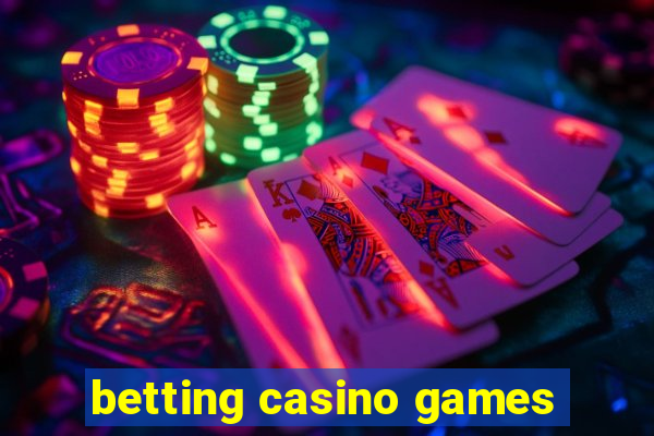 betting casino games