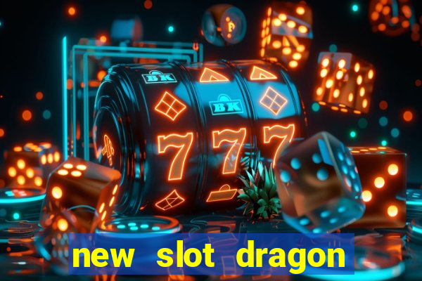 new slot dragon for all