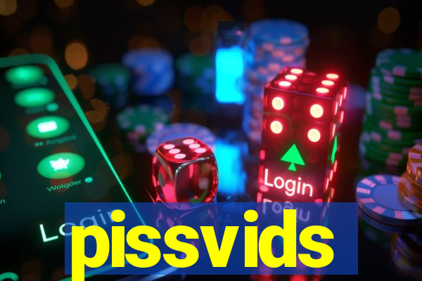 pissvids