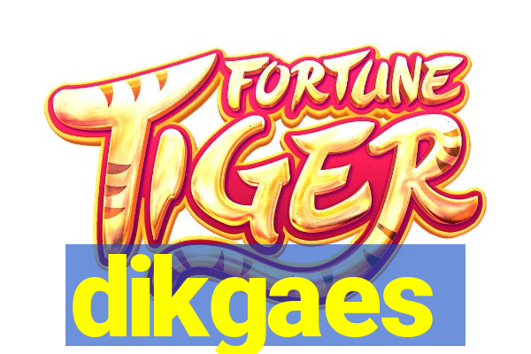 dikgaes