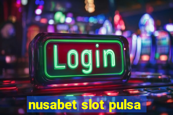 nusabet slot pulsa