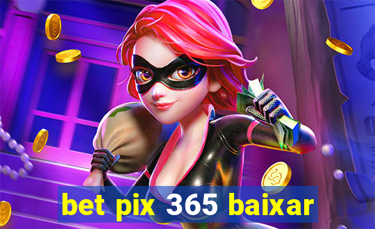 bet pix 365 baixar