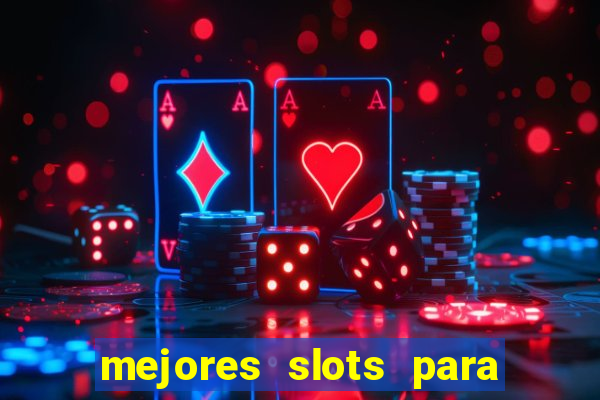 mejores slots para ganar dinero