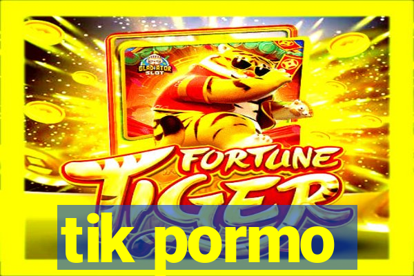 tik pormo