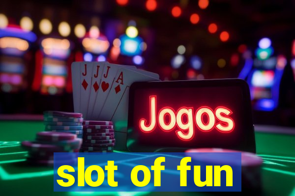 slot of fun