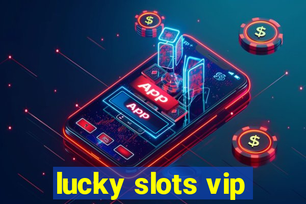 lucky slots vip