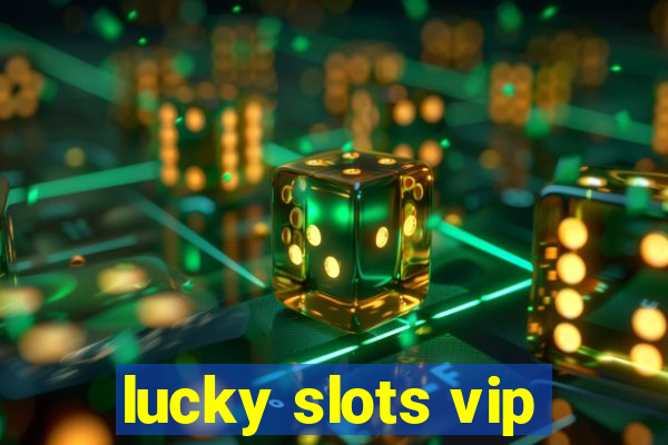 lucky slots vip