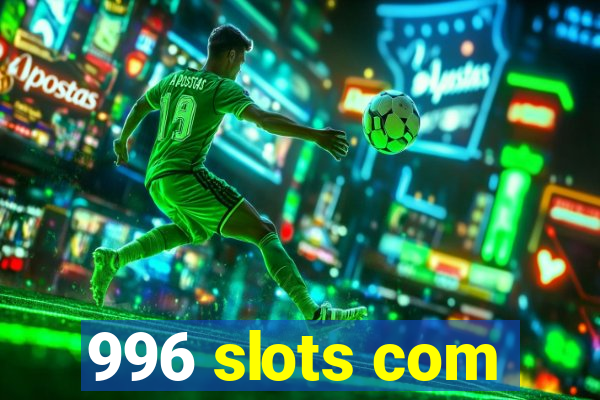 996 slots com