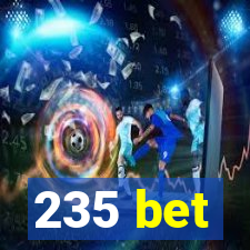 235 bet