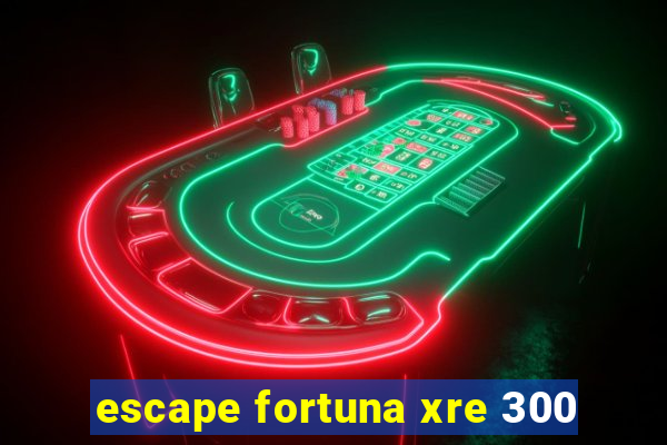 escape fortuna xre 300