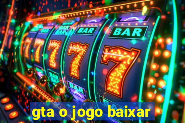 gta o jogo baixar