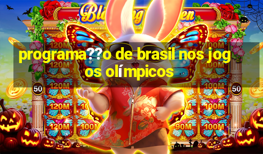 programa??o de brasil nos jogos olímpicos