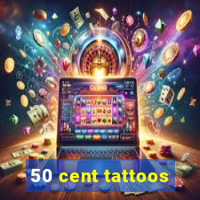 50 cent tattoos