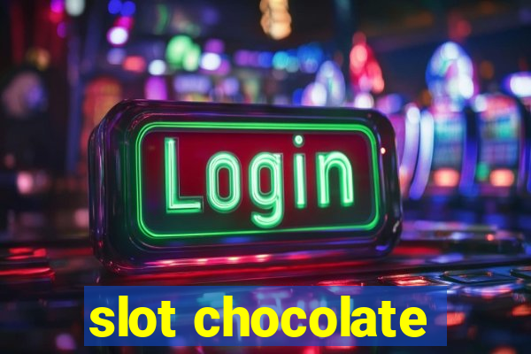 slot chocolate