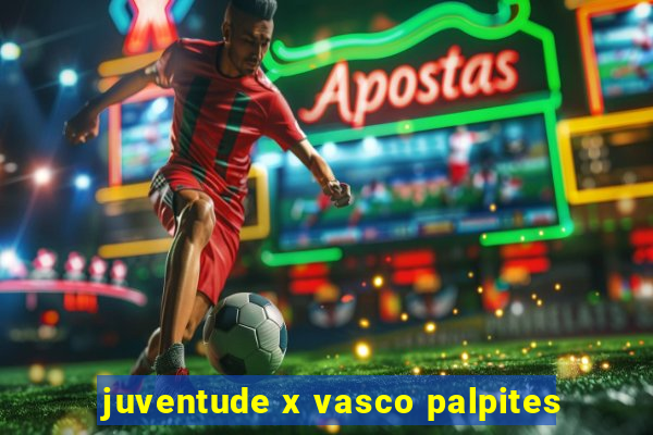 juventude x vasco palpites