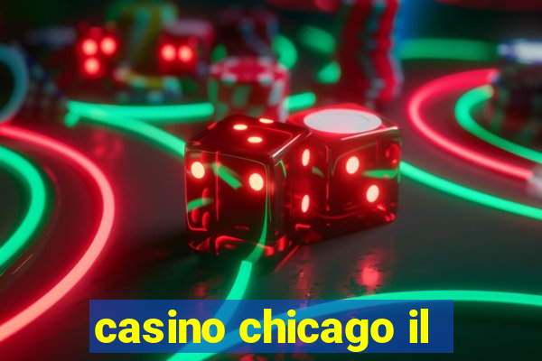 casino chicago il