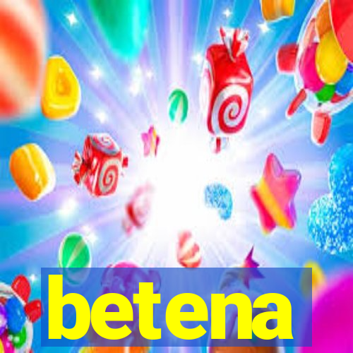 betena