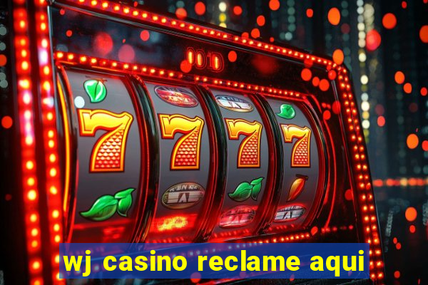 wj casino reclame aqui