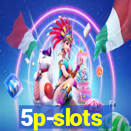 5p-slots