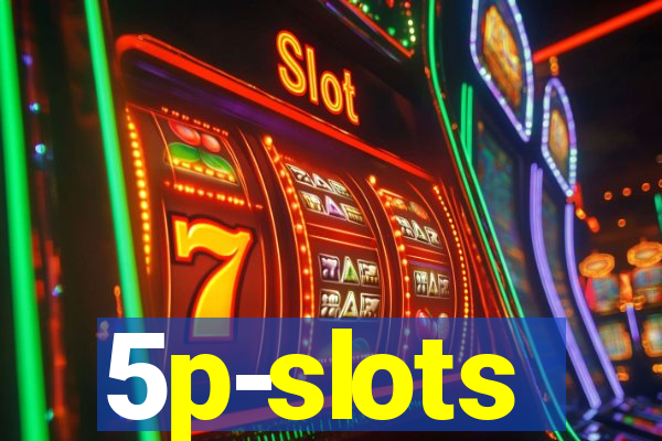 5p-slots