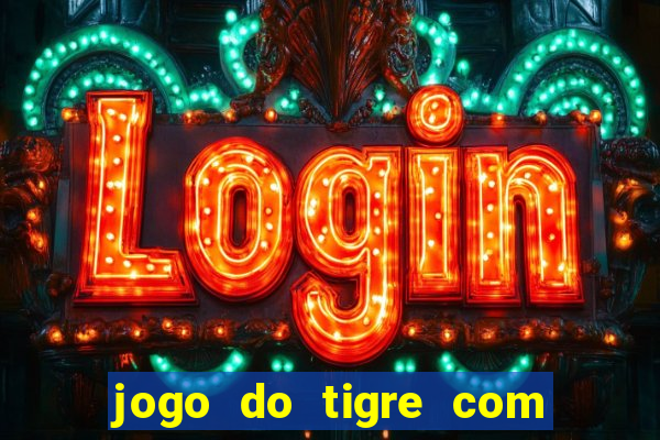 jogo do tigre com bonus no cadastro