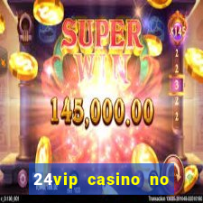 24vip casino no deposit bonus codes 2021