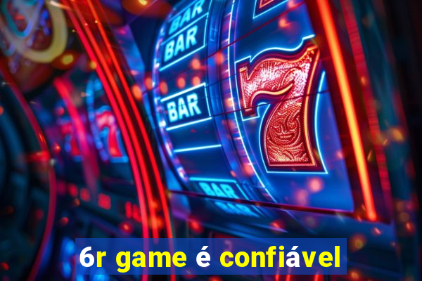 6r game é confiável