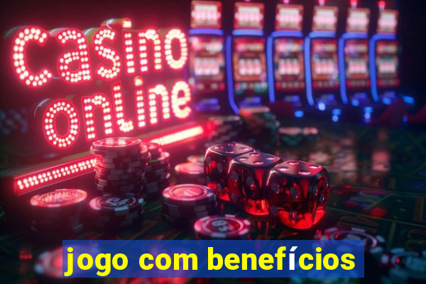 jogo com benefícios