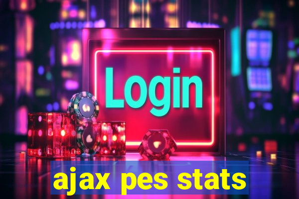 ajax pes stats